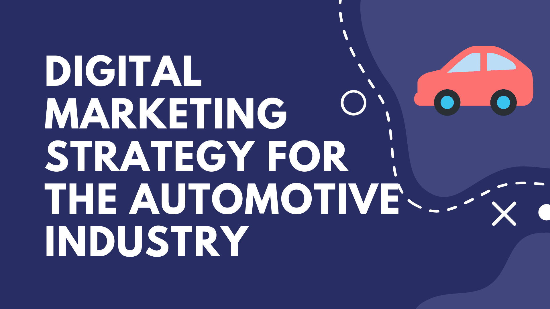 Digital Marketing Strategy For The Automotive Industry